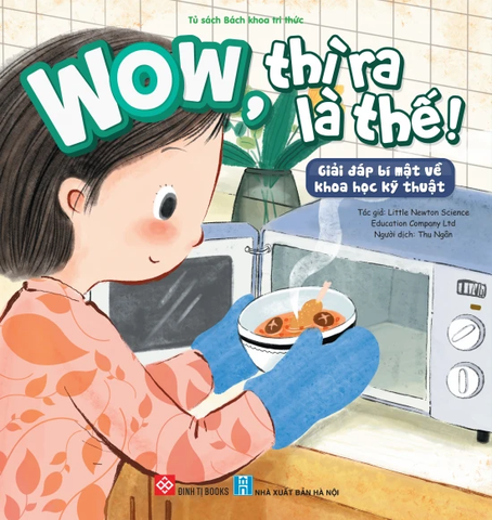 Wow, Thì Ra Là Thế! - Giải Đáp Bí Mật Về Khoa Học Kỹ Thuật