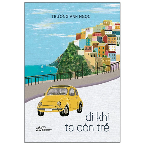 Đi Khi Ta Còn Trẻ - Trương Anh Ngọc