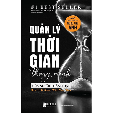 Quản Lý Thời Gian Thông Minh Của Người Thành Đạt - Duncan Banatyne
