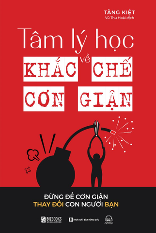 Tâm Lý Học Về Khắc Chế Cơn Giận - Đừng Để Cơn Giận Thay Đổi Con Người Bạn - Tằng Kiệt