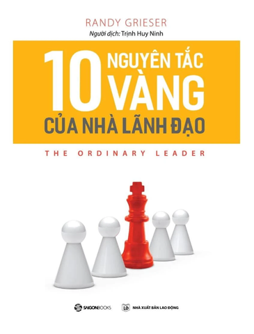 10 Nguyên Tắc Vàng Của Nhà Lãnh Đạo