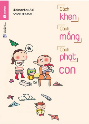 Cách Khen Cách Mắng Cách Phạt Con (Tái Bản 2024)