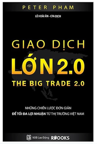 Giao Dịch Lớn 2.0 - Những Chiến Lược Đơn Giản Để Tối Da Lợi Nhuận Từ Thị Trường Việt Nam