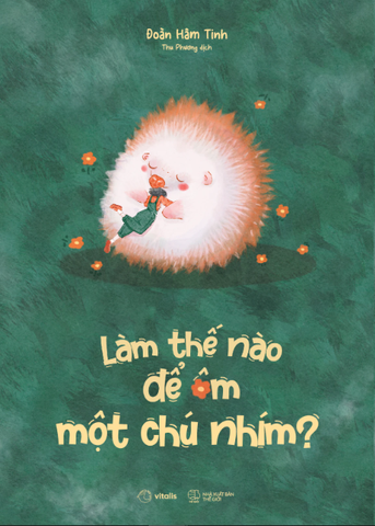 Làm Thế Nào Để Ôm Một Chú Nhím? - Đoàn Hâm Tinh