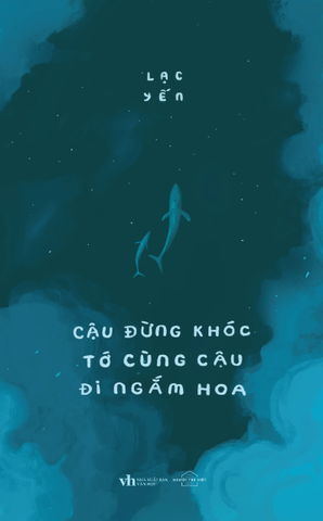 Cậu Đừng Khóc Tớ Cùng Cậu Đi Ngắm Hoa - Lạc Yến