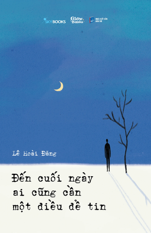 Đến Cuối Ngày Ai Cũng Cần Một Điều Để Tin - Lê Hoài Đăng
