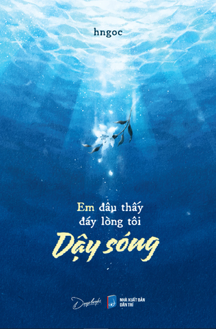 Em Đâu Thấy Đáy Lòng Tôi Dậy Sóng - hngoc