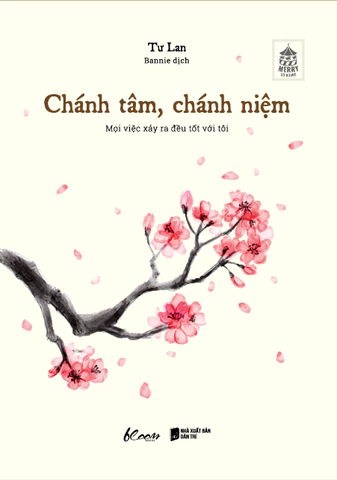 Chánh Tâm, Chánh Niệm - Mọi Việc Xảy Ra Đều Tốt Với Tôi