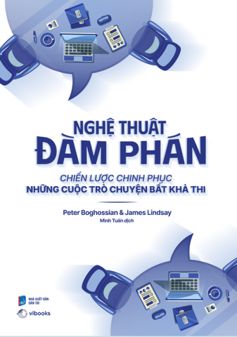 Nghệ Thuật Đàm Phán - Chiến Lược Chinh Phục Những Cuộc Trò Chuyện Bất Khả Thi