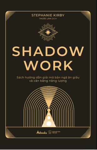Shadow Work - Sách Hướng Dẫn Giải Mã Bản Ngã Ẩn Giấu Và Cân Bằng Năng Lượng
