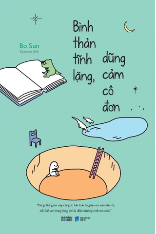 Bình thản tĩnh lặng, dũng cảm cô đơn