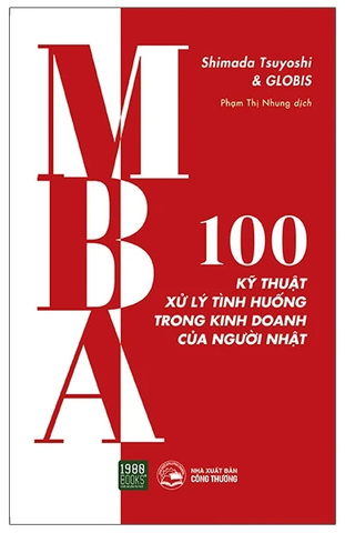 MBA - 100 Kỹ Thuật Xử Lý Tình Huống Trong Kinh Doanh Của Người Nhật