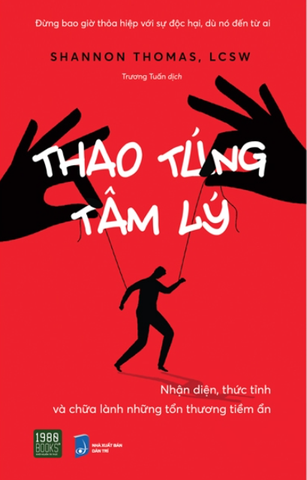 Thao Túng Tâm Lý - Nhận Diện, Thức Tỉnh Và Chữa Lành Những Tổn Thương Tiềm Ẩn