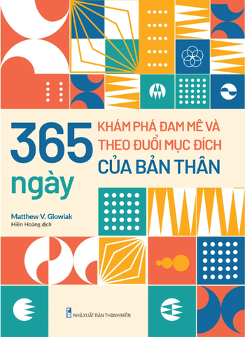 365 Ngày Khám Phá Đam Mê Và Theo Đuổi Mục Đích Của Bản Thân
