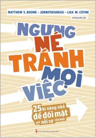Ngưng Né Tránh Mọi Việc - 25 Kĩ Năng Nhỏ Để Đối Mặt Với Nỗi Sợ Của Bạn