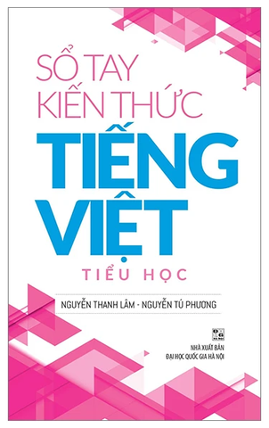 Sổ Tay Kiến Thức Tiếng Việt Tiểu Học (Tái Bản 2023)