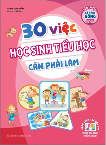 30 Việc Học Sinh Tiểu Học Cần Phải Làm (Tái Bản 2023)