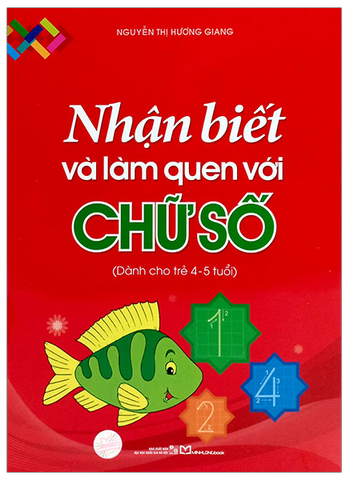 Nhận Biết Và Làm Quen Với Chữ Số - Dành Cho Trẻ 4-5 Tuổi (Tái Bản 2024)