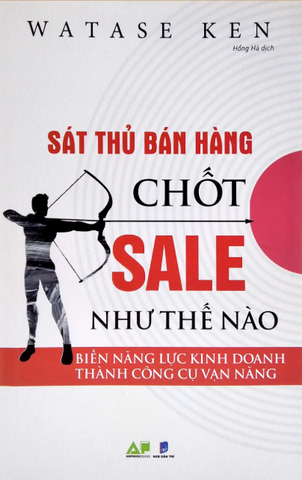 Sát Thủ Bán Hàng Chốt Sale Như Thế Nào