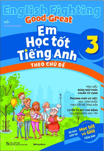English Fighting Good And Great - Em Học Tốt Tiếng Anh Theo Chủ Đề 3