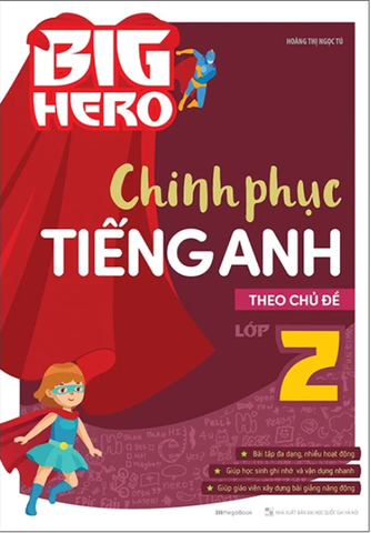 Big Hero - Chinh Phục Tiếng Anh Theo Chủ Đề Lớp 2