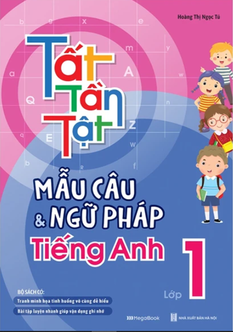 Tất Tần Tật Mẫu Câu Và Ngữ Pháp Tiếng Anh Lớp 1