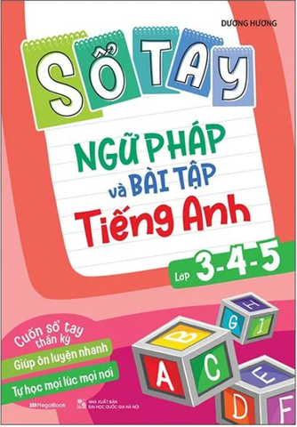 Sổ Tay Ngữ Pháp Và Bài Tập Tiếng Anh Lớp 3,4,5