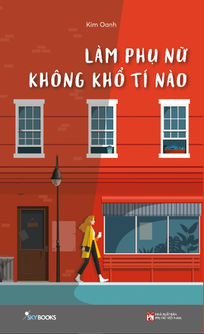 Làm Phụ Nữ Không Khổ Tí Nào - Kim Oanh