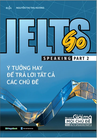 Ielts Go - Speaking Part 2 - Ý Tưởng Hay Để Trả Lời Tất Cả Các Câu Hỏi