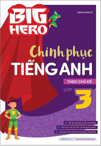 Big Hero Chinh Phục Tiếng Anh Theo Chủ Đề Lớp 3