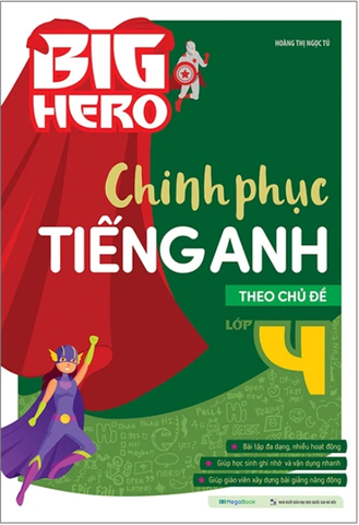 Big Hero Chinh Phục Tiếng Anh Theo Chủ Đề Lớp 4