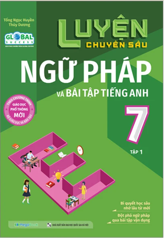 Luyện Chuyên Sâu Ngữ Pháp Và Bài Tập Tiếng Anh Lớp 7 - Tập 1 (Global)