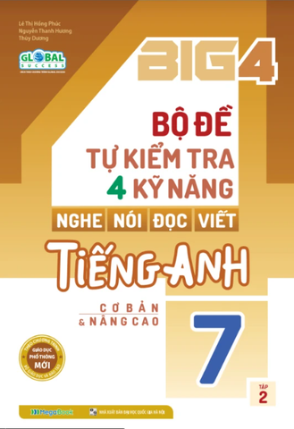 Global Success - Big 4 - Bộ Đề Tự Kiểm Tra 4 Kỹ Năng Nghe, Nói, Đọc, Viết Tiếng Anh Lớp 7 - Tập 2 - Cơ Bản Và Nâng Cao
