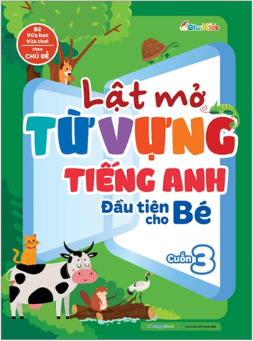 Lật Mở Từ Vựng Tiếng Anh Đầu Tiên Cho Bé - Cuốn 3