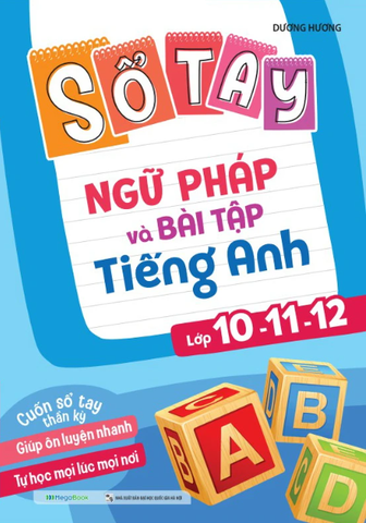 Sổ Tay Ngữ Pháp Và Bài Tập Tiếng Anh Lớp 10-11-12