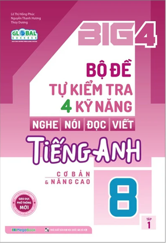 Global Success - Big 4 - Bộ Đề Tự Kiểm Tra 4 Kỹ Năng Nghe-Nói-Đọc-Viết Tiếng Anh Cơ Bản Và Nâng Cao 8 - Tập 1