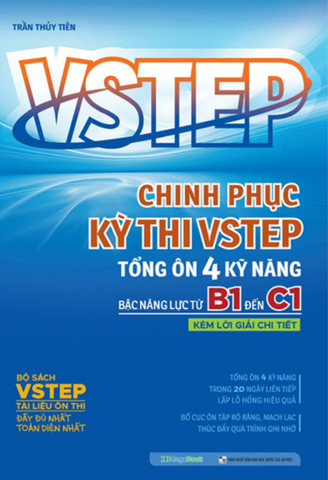 Vstep - Chinh Phục Kỳ Thi Vstep - Tổng Ôn 4 Kỹ Năng Bậc Năng Lực Từ B1 Đến C1