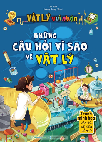 Vật Lý Vui Nhộn - Những Câu Hỏi Vì Sao Về Vật Lý