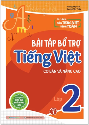 Bài Tập Bổ Trợ Tiếng Việt Cơ Bản Và Nâng Cao Lớp 2 - Tập 1