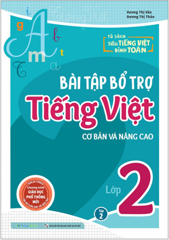 Bài Tập Bổ Trợ Tiếng Việt Cơ Bản Và Nâng Cao Lớp 2 - Tập 2