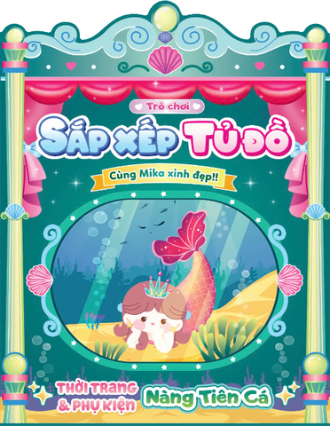 Trò Chơi Sắp Xếp Tủ Đồ Cùng Mika Xinh Đẹp - Thời Trang Và Phụ Kiện Nàng Tiên Cá