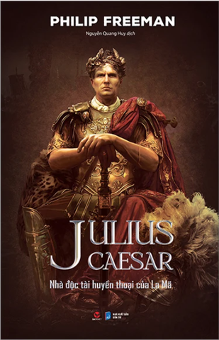 Julius Caesar - Nhà Độc Tài Huyền Thoại Của La Mã - Bìa Cứng