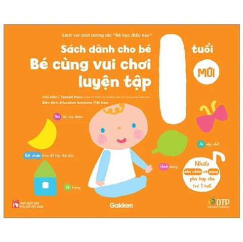 Bé Học Điều Hay - Bé Cùng Vui Chơi Luyện Tập - Sách Dành Cho Bé 1 Tuổi - Takashi Muto