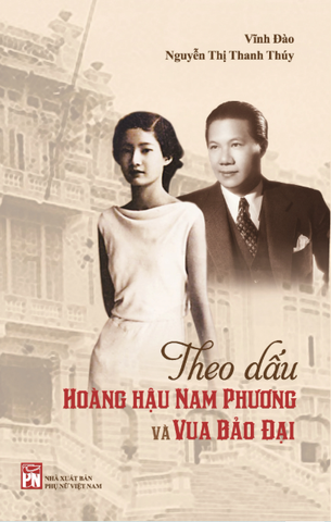 Theo Dấu Hoàng Hậu Nam Phương Và Vua Bảo Đại