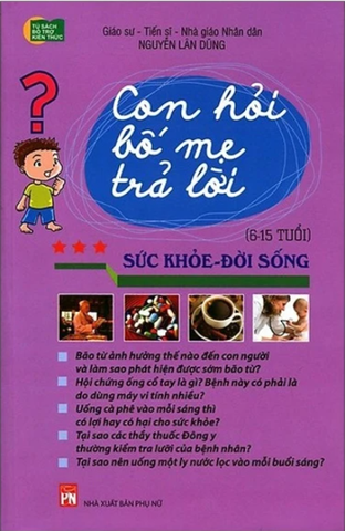 Con Hỏi Bố Mẹ Trả Lời - Sức Khỏe Đời Sống (Tái Bản)
