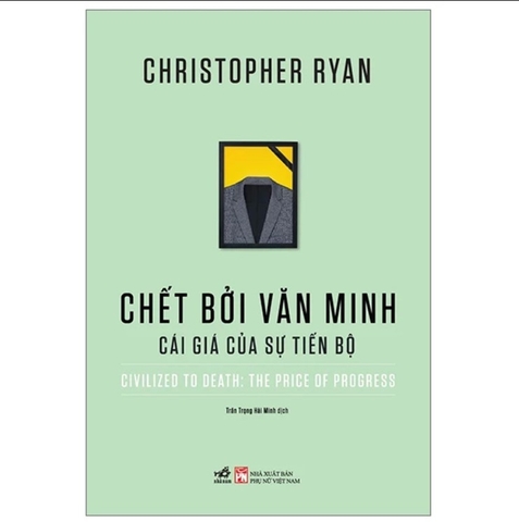 Chết Bởi Văn Minh - Cái Giá Của Sự Tiến Bộ - Christopher Ryan
