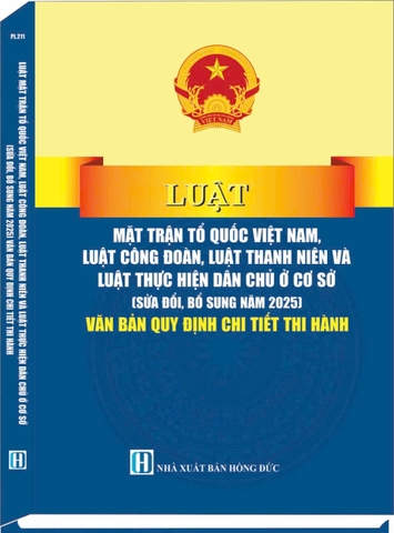 Luật mặt trận tổ quốc việt nam,luật công đoàn,luật thanh niên và luật thực hiện dân chủ cơ sở (sửa đổi, bổ sung năm 2025) văn bản hướng dẫn thi hành