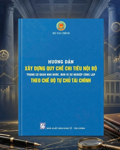 Hướng dẫn xây dựng quy chế chi tiêu nội bộ trong cơ quan nhà nước,đơn vị sự nghiệp công lập theo chế độ tự chủ tài chính