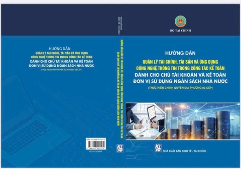 Hướng dẫn quản lý tài chính,tài sản và ứng dụng trong công nghệ thông tin trong công tác kế toán dành cho chủ tài khoản va kế toán đơn vị sử dụng ngân sách nhà nước (thực hiện chính quyềnđịa phương 02 cấp)