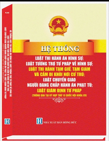 Hệ thống luật thi hành án hình sự,luật tương trợ tư pháp về hình sự,luật thi hành tạm giữ tạm giam và cấm đi khỏi nơi cơ trú,luật khuyến chuyển giao người đang chấp hành án phạt tù, luật giám định tư pháp (thông qua tại kỳ họp thư 10 quốc hội khóa XV)
